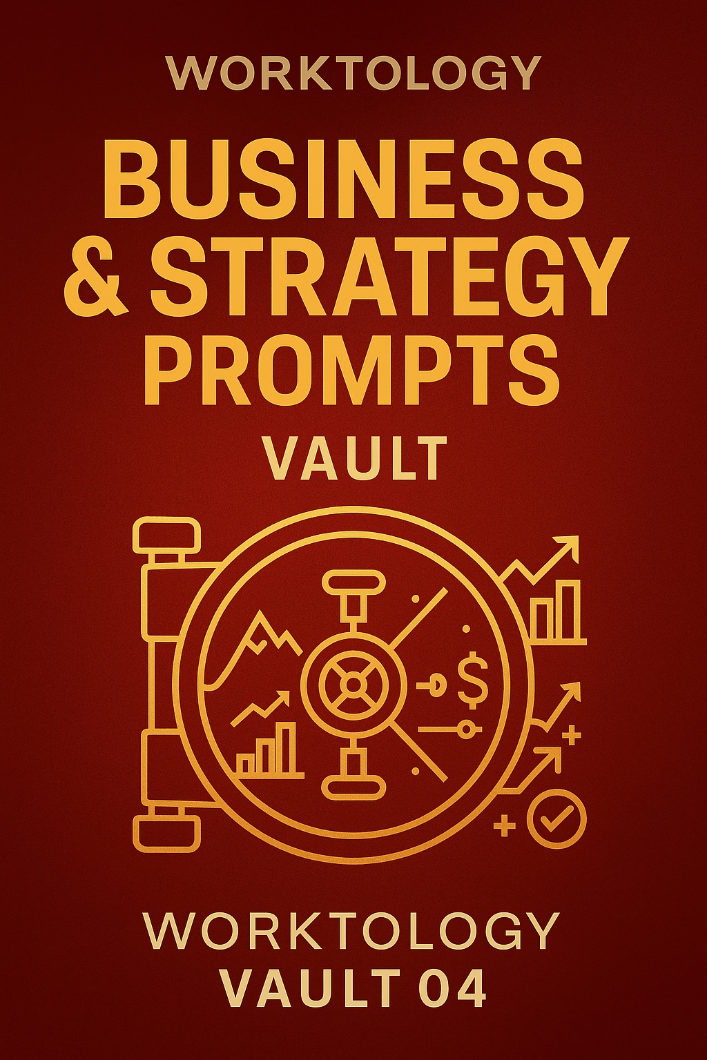 Business & Strategy Prompts Vault - Worktology Vault 04