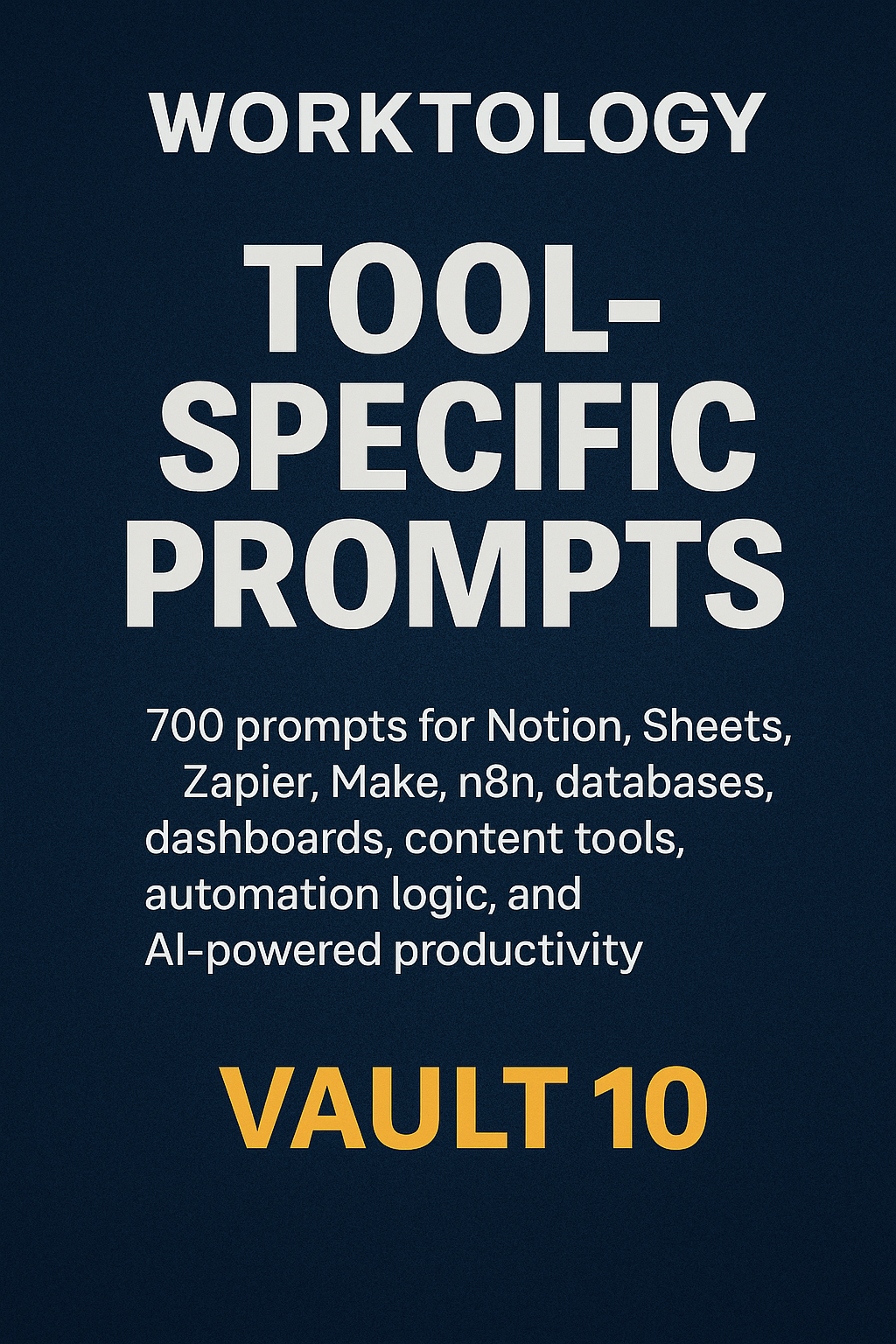 Tool-Specific Prompts Vault - Worktology Vault 10
