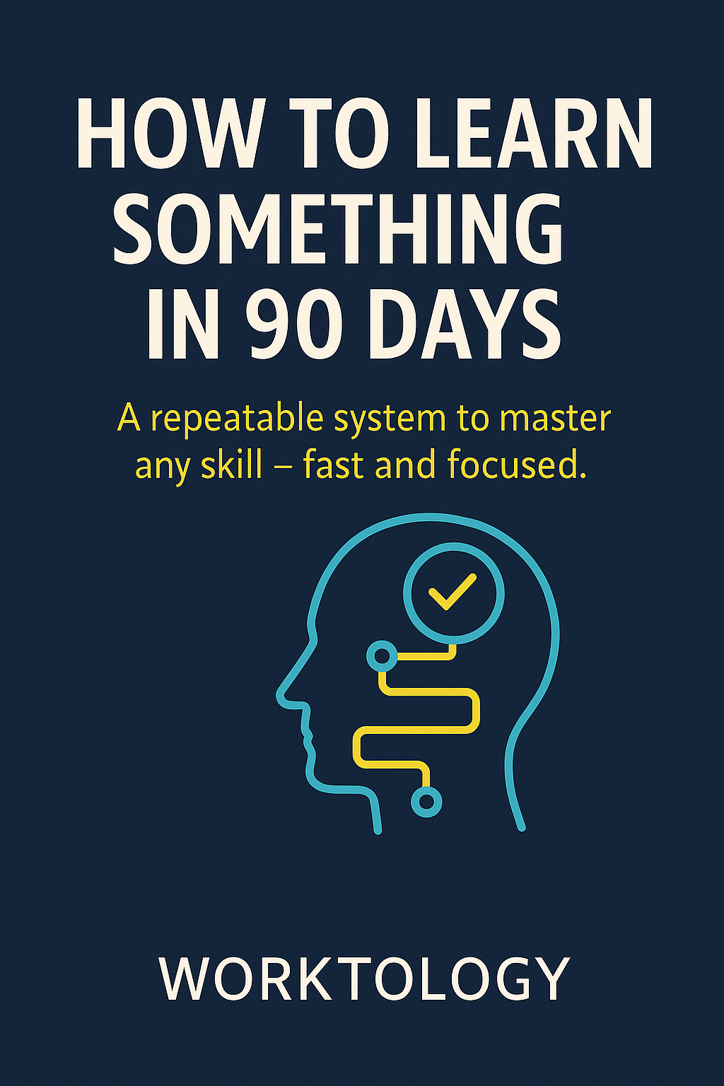 How to Learn Something in 90 Days